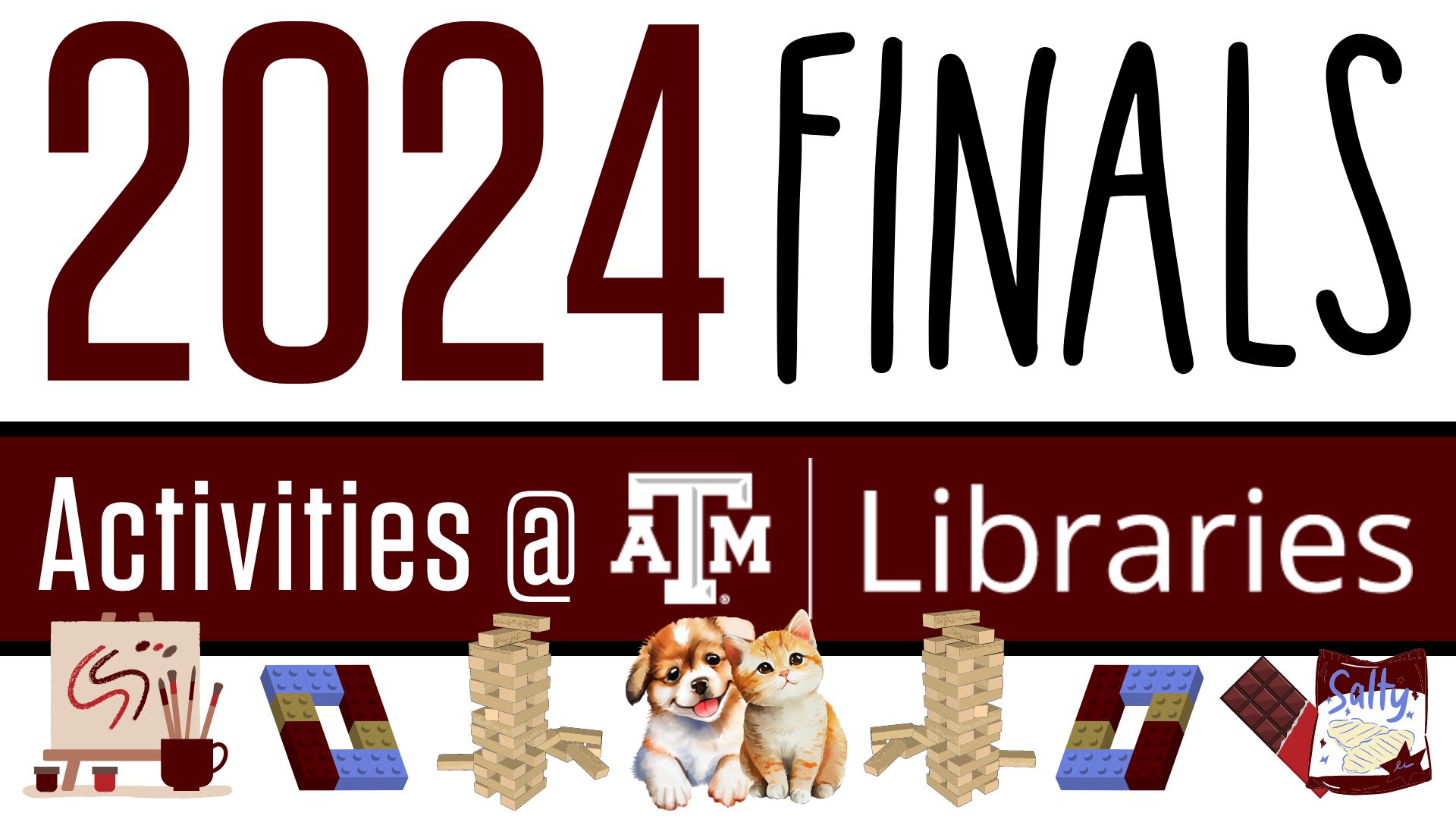 2024 Finals. Activities @ Texas A&M University Libraries